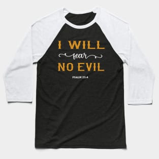 I Will Fear No Evil Psalm 23:4 Christian Bible Verse Baseball T-Shirt